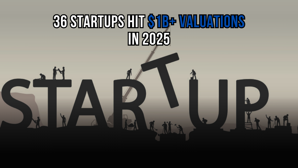 The Unicorn Boom: 36 Startups Hit $1B+ Valuations in 2025