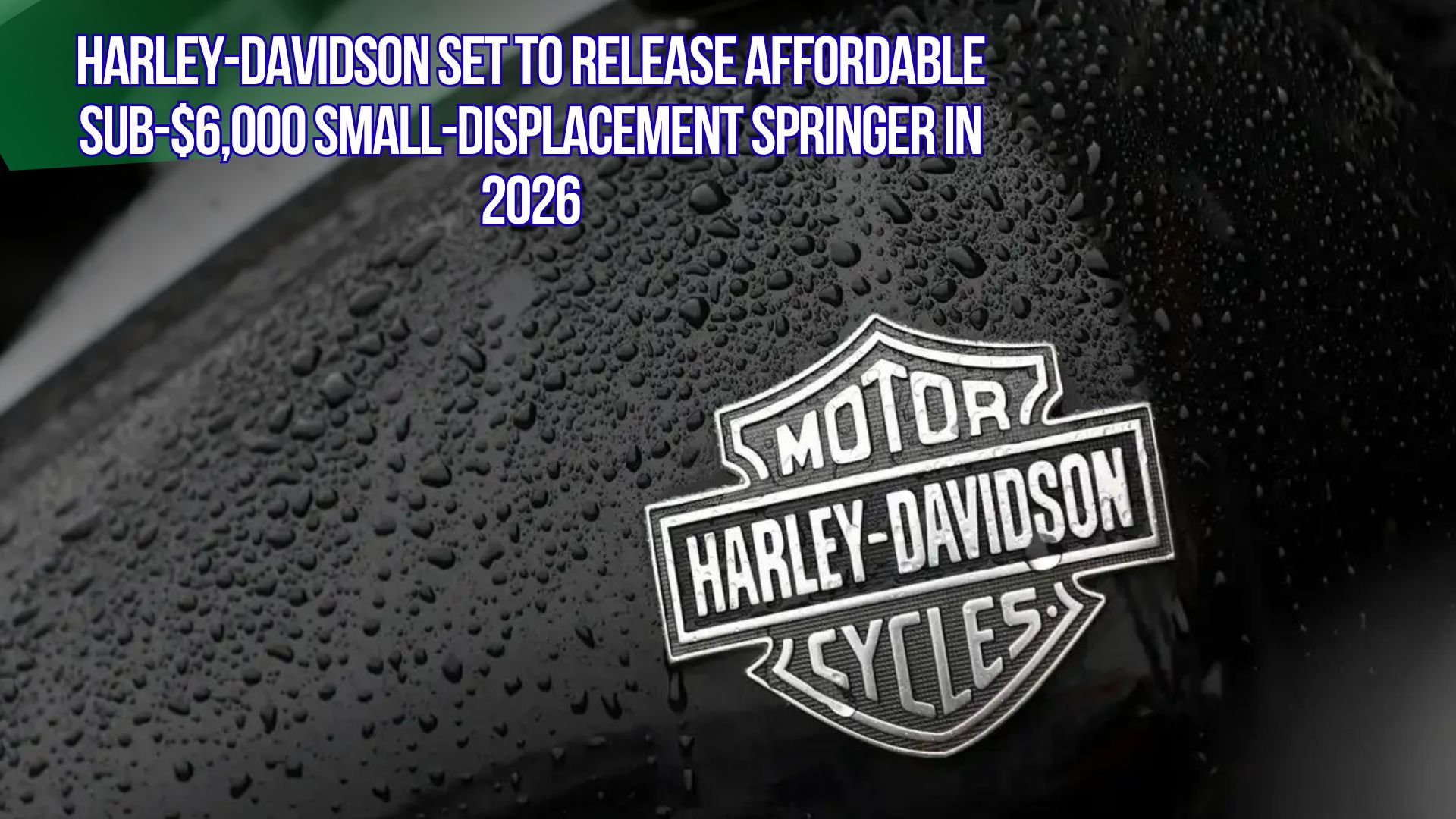 Harley-Davidson Set to Release Affordable Sub-$6,000 Small-Displacement Springer in 2026